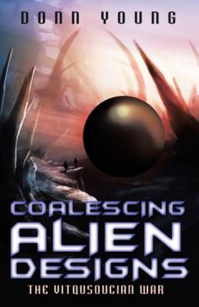 Cover for Donn Young · Coalescing Alien Designs (Paperback Book) (2017)