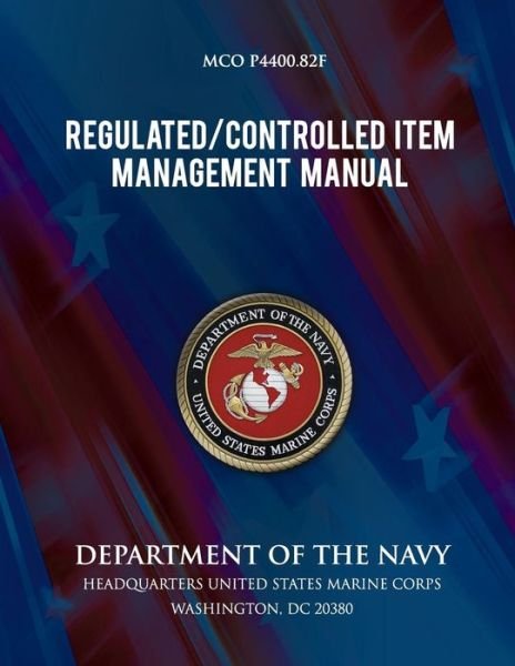 Cover for U S Marine Corps · Regulated Controlled Item Management Manual: Marine Corps Unified Material Management System (Mumms) (Paperback Book) (2013)