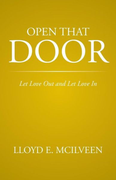Cover for Lloyd E Mcilveen · Open That Door: Let Love out and Let Love in (Pocketbok) (2014)