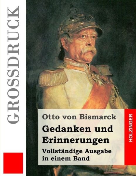Cover for Otto Von Bismarck · Gedanken Und Erinnerungen (Grossdruck) (Taschenbuch) (2013)