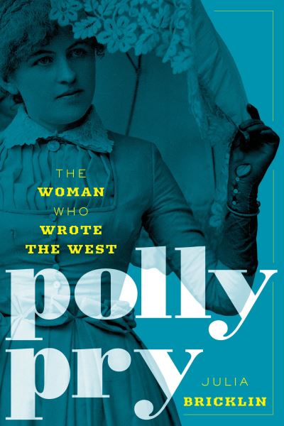Cover for Julia Bricklin · Polly Pry: The Woman Who Wrote the West (Paperback Book) (2022)