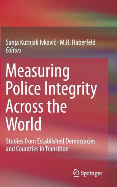 Cover for Sanja Kutnjak · Measuring Police Integrity Across the World: Studies from Established Democracies and Countries in Transition (Hardcover Book) [2015 edition] (2015)