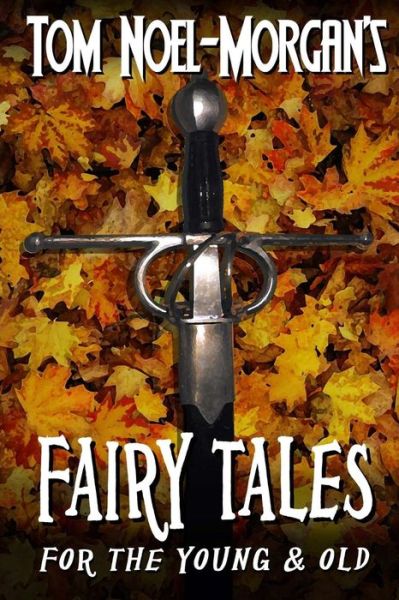 Cover for Tom Noel-morgan · Fairy Tales: for the Young &amp; Old (Paperback Book) (2013)