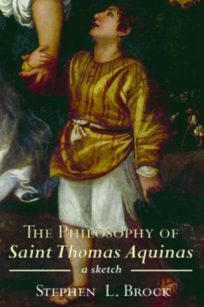 Cover for Stephen L. Brock · Philosophy of Saint Thomas Aquinas (Book) (2015)