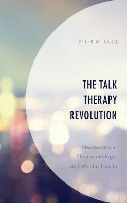 Cover for Peter D. Ladd · The Talk Therapy Revolution: Neuroscience, Phenomenology, and Mental Health (Hardcover Book) (2018)