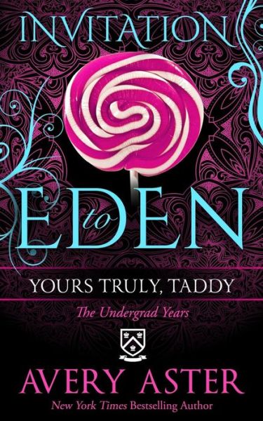 Cover for Avery Aster · Yours Truly, Taddy: (The Undergrad Years) (Invitation to Eden) (Paperback Book) (2014)