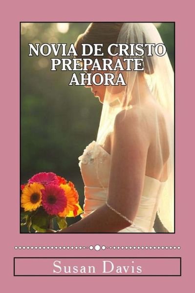 Cover for Susan Davis · Novia De Cristo Preparate Ahora (Pocketbok) (2014)