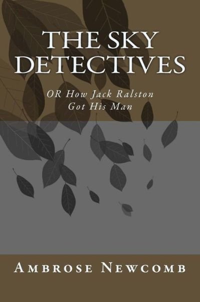 Cover for Ms Ambrose Newcomb · The Sky Detectives: or How Jack Ralston Got His Man (Paperback Book) (1930)