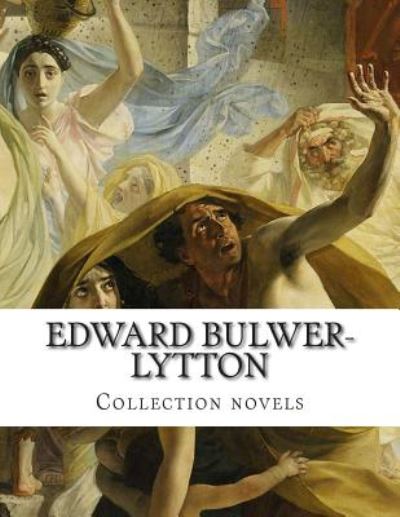 Cover for Edward Bulwer-lytton · Edward Bulwer-lytton, Collection Novels (Paperback Book) (2014)