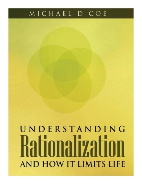 Cover for Michael D Coe · Understanding Rationalization and How It Limits Life (Taschenbuch) (2014)