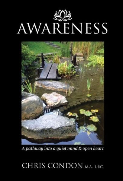 Cover for L P C Chris Condon M a · Awareness A Pathway into a Quiet Mind &amp; Open Heart (Hardcover Book) (2016)