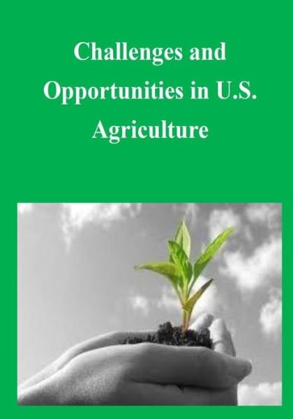 Cover for Government Printing Office · Challenges and Opportunities in U.s. Agriculture (Paperback Book) (2014)