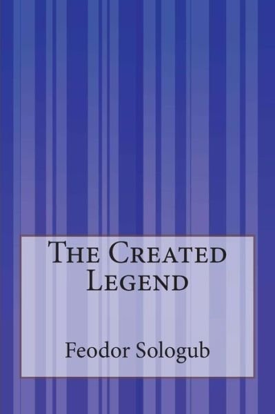 Cover for Feodor Sologub · The Created Legend (Paperback Book) (2014)