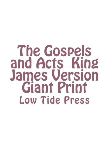 Cover for Authorized · The Gospels and Acts King James Version Giant Print: Low Tide Press (Paperback Book) (2015)