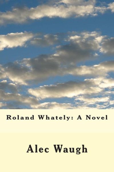 Cover for Alec Waugh · Roland Whately (Paperback Book) (2015)