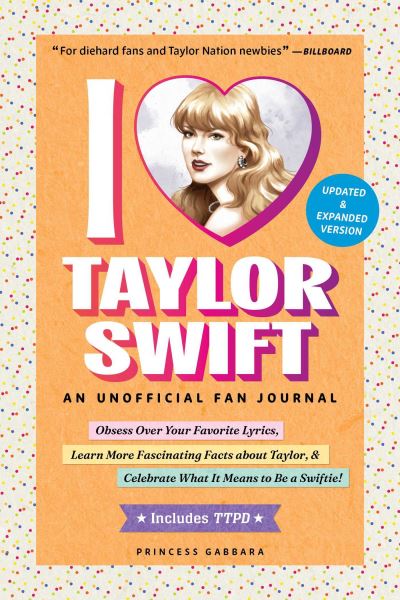 I Love Taylor Swift Updated & Expanded Version: An Unofficial Fan Journal - Princess Gabbara - Books - Adams Media Corporation - 9781507223789 - December 5, 2024