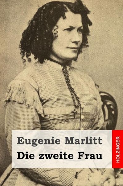 Cover for Eugenie Marlitt · Die Zweite Frau (Taschenbuch) (2015)