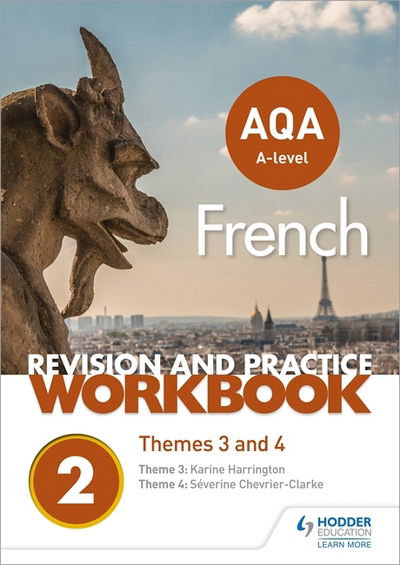 AQA A-level French Revision and Practice Workbook: Themes 3 and 4 - Severine Chevrier-Clarke - Books - Hachette Learning - 9781510416789 - February 23, 2018
