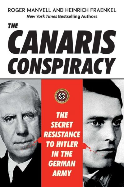 The Canaris Conspiracy: The Secret Resistance to Hitler in the German Army - Roger Manvell - Books - Skyhorse Publishing - 9781510739789 - March 26, 2019