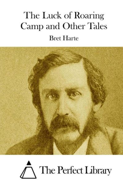 Cover for Bret Harte · The Luck of Roaring Camp and Other Tales (Paperback Book) (2015)