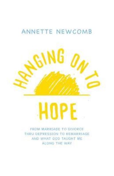 Cover for Annette Newcomb · Hanging on to Hope (Paperback Book) (2016)