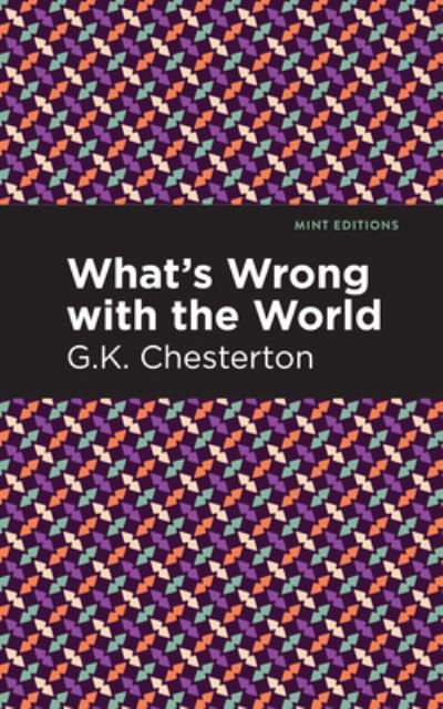 Cover for G. K. Chesterton · What's Wrong with the World - Mint Editions (Hardcover Book) (2021)