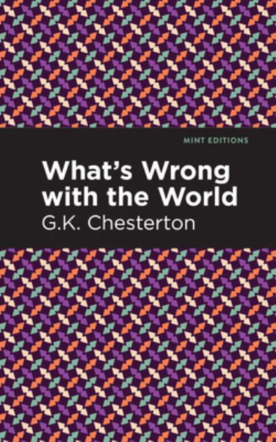 Cover for G. K. Chesterton · What's Wrong with the World - Mint Editions (Hardcover bog) (2021)