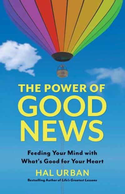 Cover for Hal Urban · The Power of Good News: Feeding Your Mind With What’s Good For Your Heart (Paperback Book) (2021)