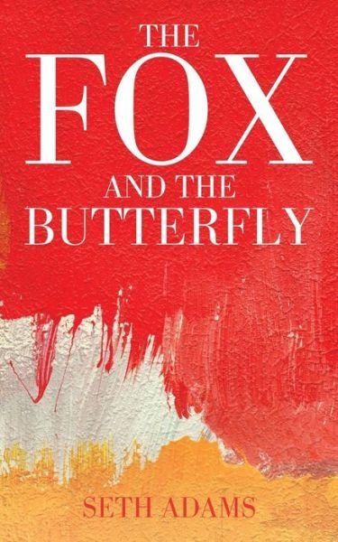 Cover for Seth Adams · The Fox and the Butterfly (Paperback Bog) (2016)