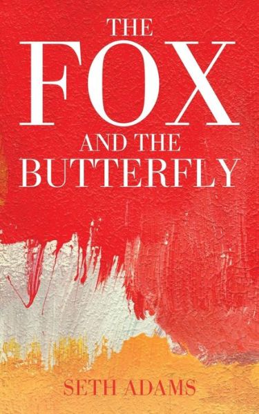 Cover for Seth Adams · The Fox and the Butterfly (Pocketbok) (2016)