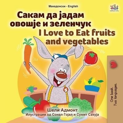 Cover for Shelley Admont · I Love to Eat Fruits and Vegetables (Macedonian English Bilingual Book for Kids) (Taschenbuch) (2022)