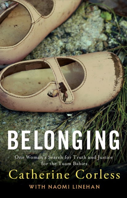 Catherine Corless · Belonging: One Woman's Search for Truth and Justice for the Tuam Babies (Paperback Book) (2022)