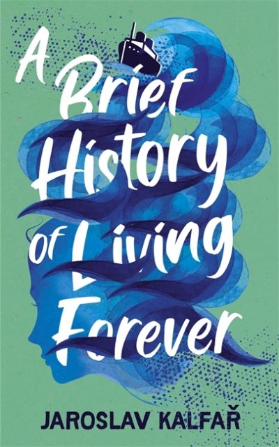 Cover for Jaroslav Kalfar · A Brief History of Living Forever: The audacious new novel from the author of Spaceman of Bohemia (Gebundenes Buch) (2023)