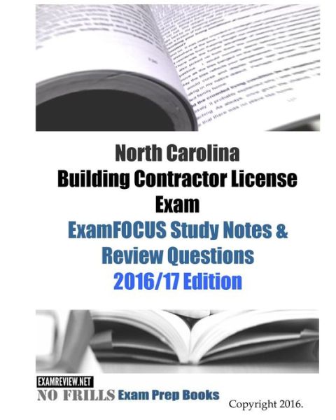 Cover for Examreview · North Carolina Building Contractor License Exam ExamFOCUS Study Notes &amp; Review Questions 2016/17 Edition (Paperback Book) (2016)