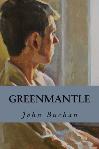 Greenmantle - John Buchan - Bøger - Createspace Independent Publishing Platf - 9781533145789 - 8. maj 2016