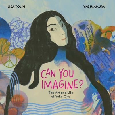 Lisa Tolin · Can You Imagine?: The Art and Life of Yoko Ono (Hardcover Book) (2025)