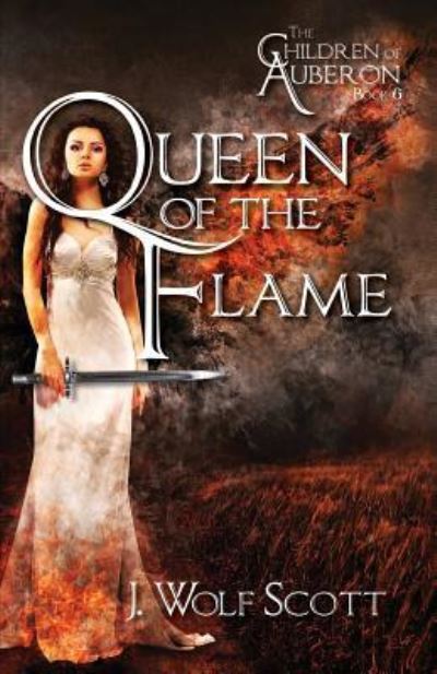 Cover for J Wolf Scott · Queen of the Flame (Paperback Book) (2017)