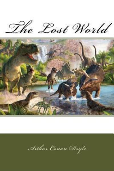 The Lost World - Sir Arthur Conan Doyle - Books - Createspace Independent Publishing Platf - 9781539932789 - November 5, 2016