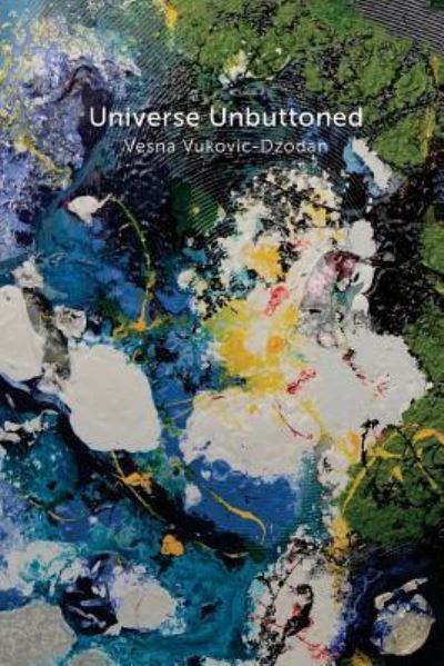 Cover for Vesna Vukovic-dzodan · Universe Unbuttoned (Paperback Book) (2016)