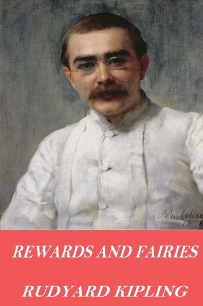 Rewards and Fairies - Rudyard Kipling - Książki - Createspace Independent Publishing Platf - 9781541094789 - 14 grudnia 2016