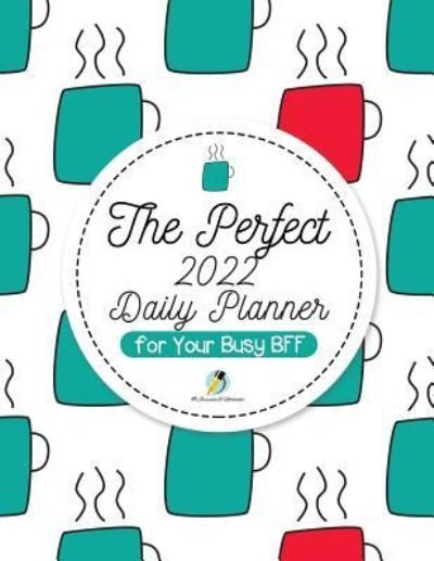 Cover for Journals and Notebooks · The Perfect 2022 Daily Planner for Your Busy BFF (Paperback Book) (2019)