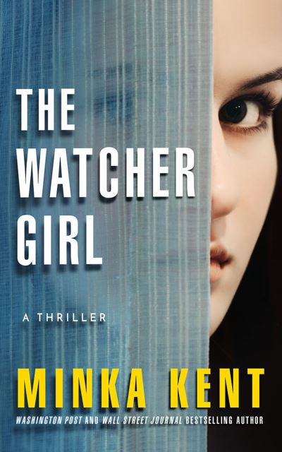 Cover for Minka Kent · The Watcher Girl: A Thriller (Paperback Book) (2021)