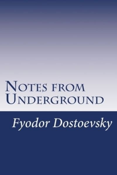 Notes from Underground - Fyodor Dostoevsky - Livros - Createspace Independent Publishing Platf - 9781542831789 - 30 de janeiro de 2017