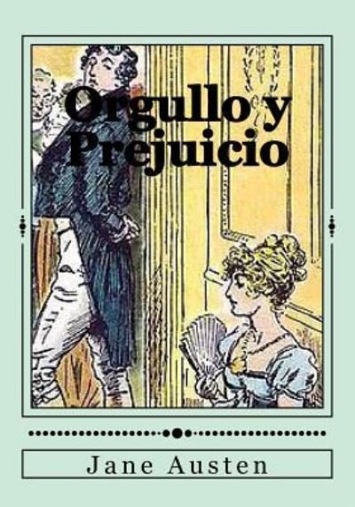 Orgullo y Prejuicio - Jane Austen - Boeken - Createspace Independent Publishing Platf - 9781543032789 - 10 februari 2017