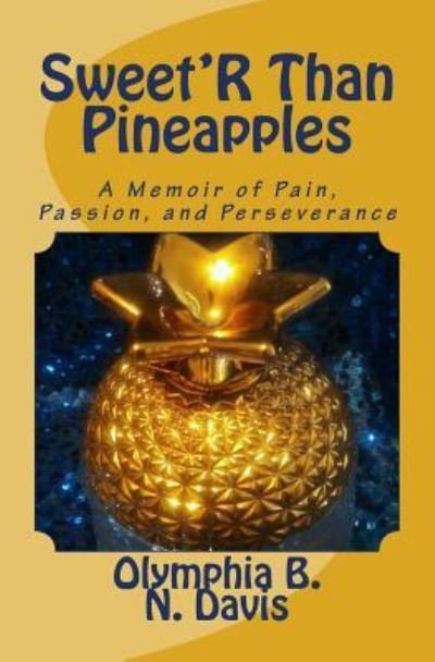 Sweet'R Than Pineapples - Olymphia B N Davis - Libros - Createspace Independent Publishing Platf - 9781543160789 - 20 de febrero de 2018