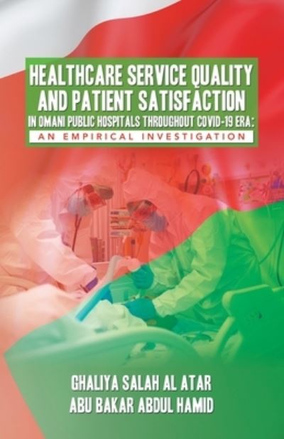 Cover for Ghaliya Salah Al Atar · Healthcare Service Quality and Patient Satisfaction in Omani Public Hospitals Throughout Covid-19 Era (Bok) (2023)