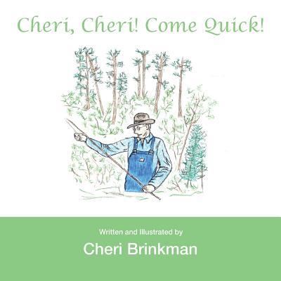 Cover for Cheri Brinkman · Cheri, Cheri! Come Quick! (Paperback Book) (2017)