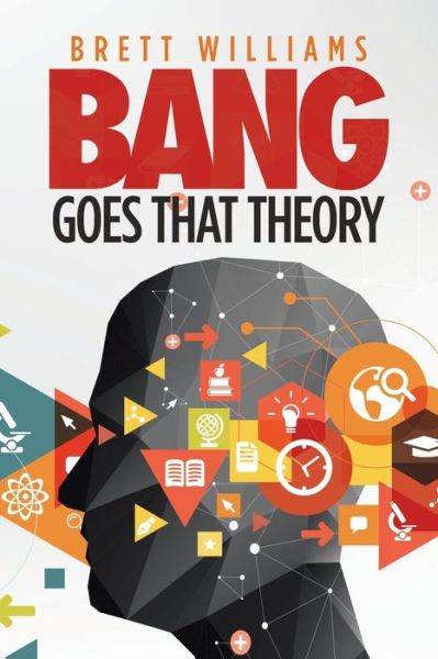 Cover for Brett Williams · Bang Goes That Theory (Paperback Bog) (2018)