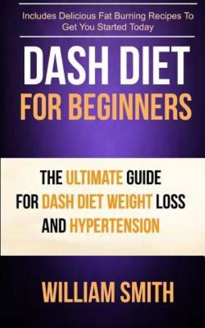 Cover for William Smith · Dash Diet For Beginners (Taschenbuch) (2017)