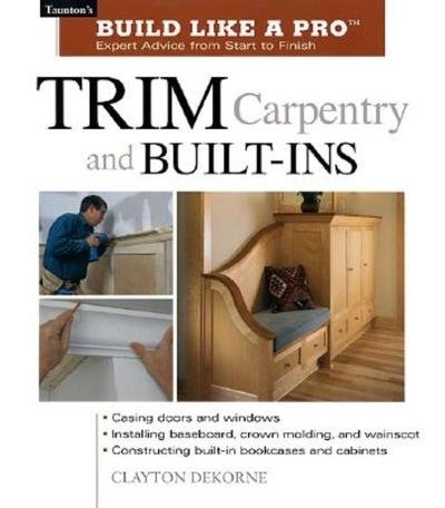 Cover for C Dekorne · Trim Carpentry and Built–Ins (Taschenbuch) (2002)